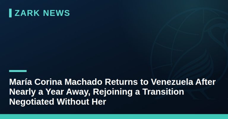María Corina Machado Returns to Venezuela After Nearly a Year Away, Rejoining a Transition Negotiated Without Her
