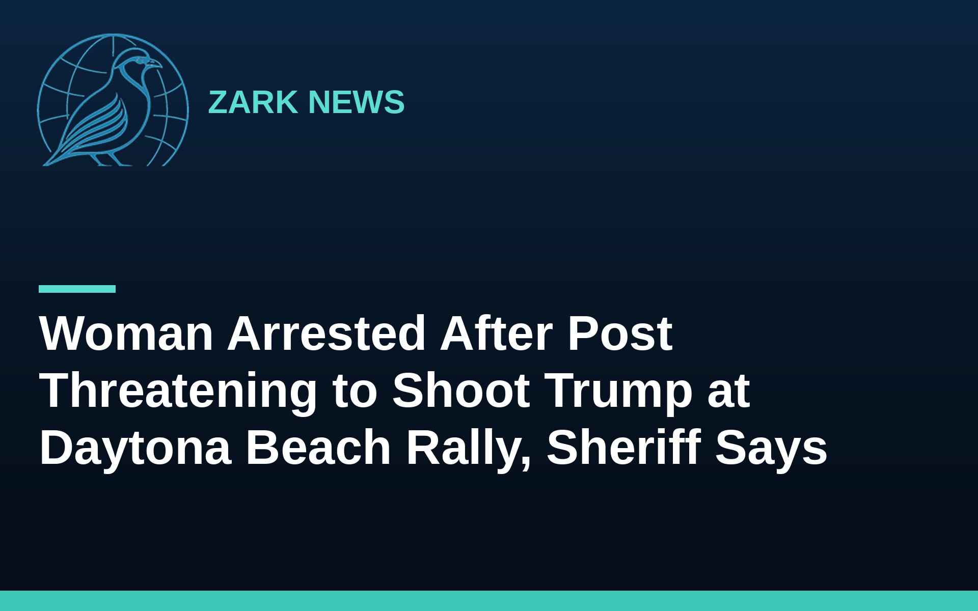 Zark News headline card: Woman Arrested After Post Threatening to Shoot Trump at Daytona Beach Rally, Sheriff Says