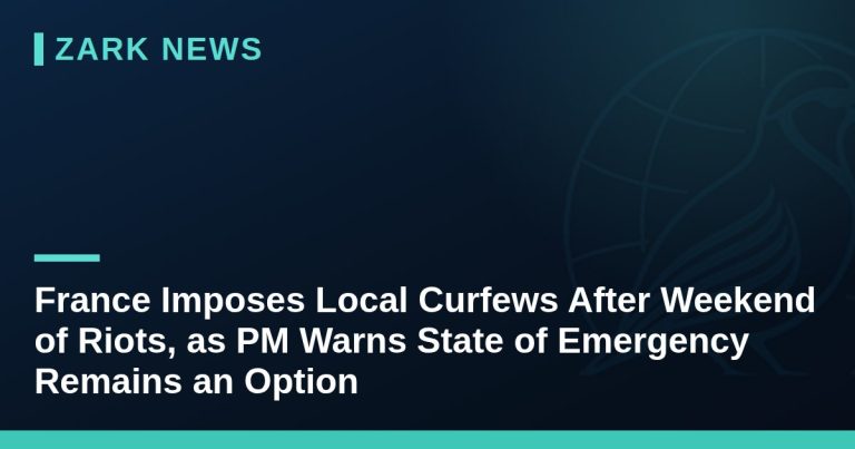 Zark News headline card: France imposes local curfews after weekend of riots