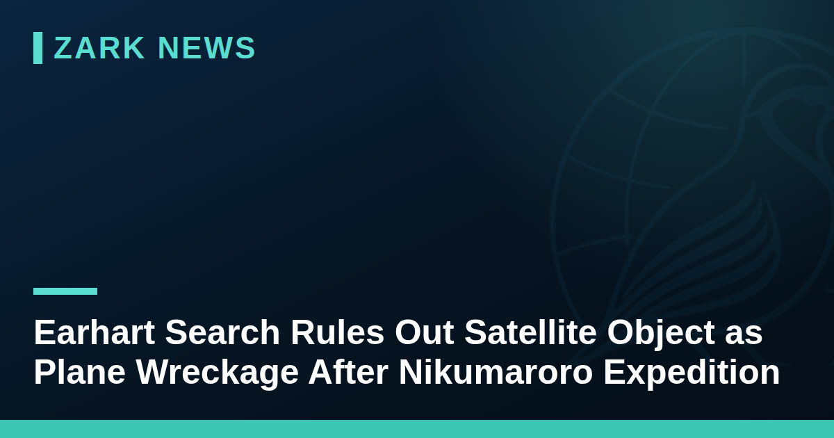 Earhart Search Rules Out Satellite Object as Plane Wreckage After Nikumaroro Expedition