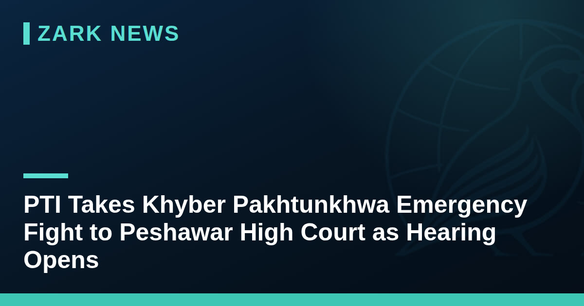 PTI Takes Khyber Pakhtunkhwa Emergency Fight to Peshawar High Court as Hearing Opens