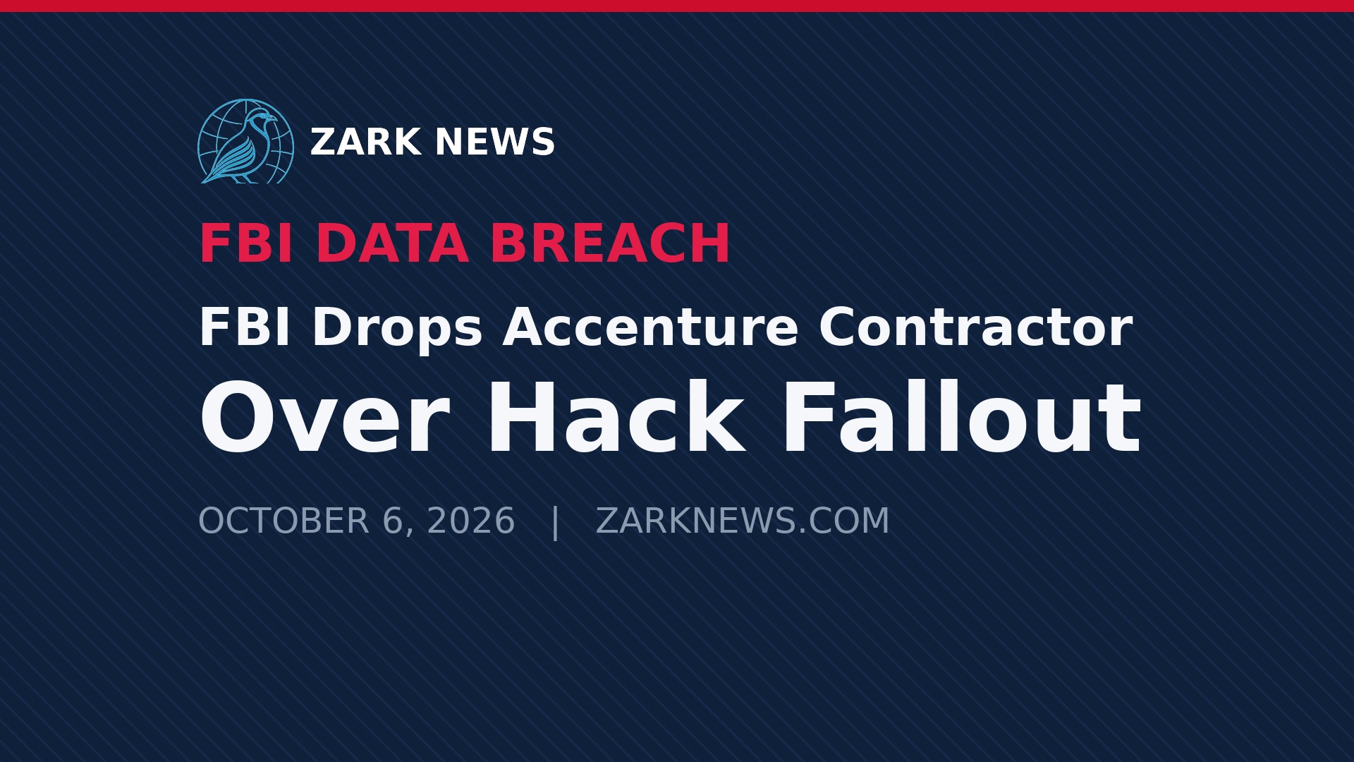 Zark News graphic: FBI drops Accenture contractor over hack fallout