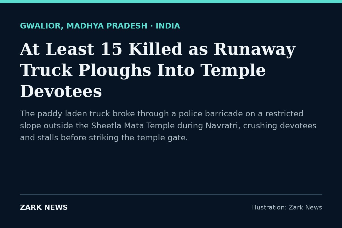 At least 15 killed as truck ploughs into temple devotees in Gwalior, India — Zark News illustration