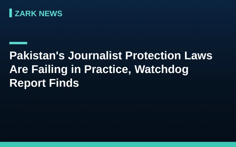 Zark News headline card: Pakistan's journalist protection laws are failing in practice, watchdog report finds