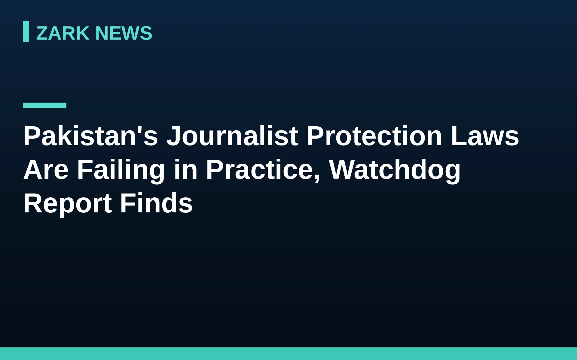 Zark News headline card: Pakistan's journalist protection laws are failing in practice, watchdog report finds